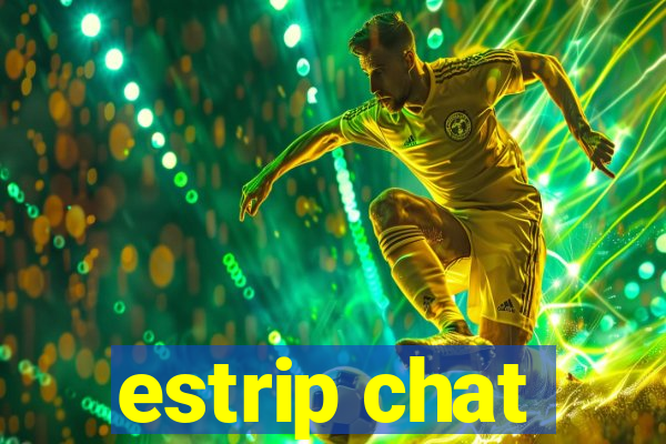 estrip chat